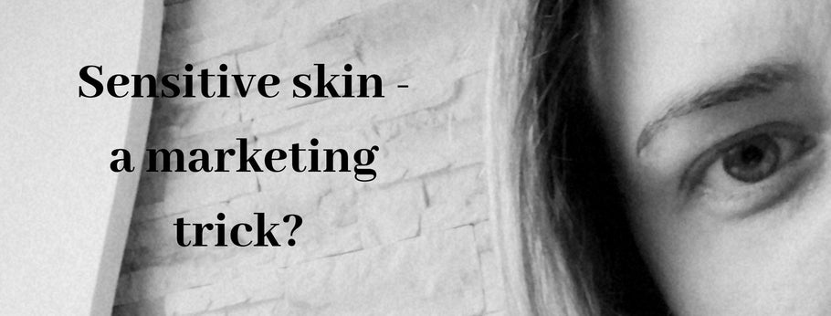 Sensitive skin - a marketing trick?